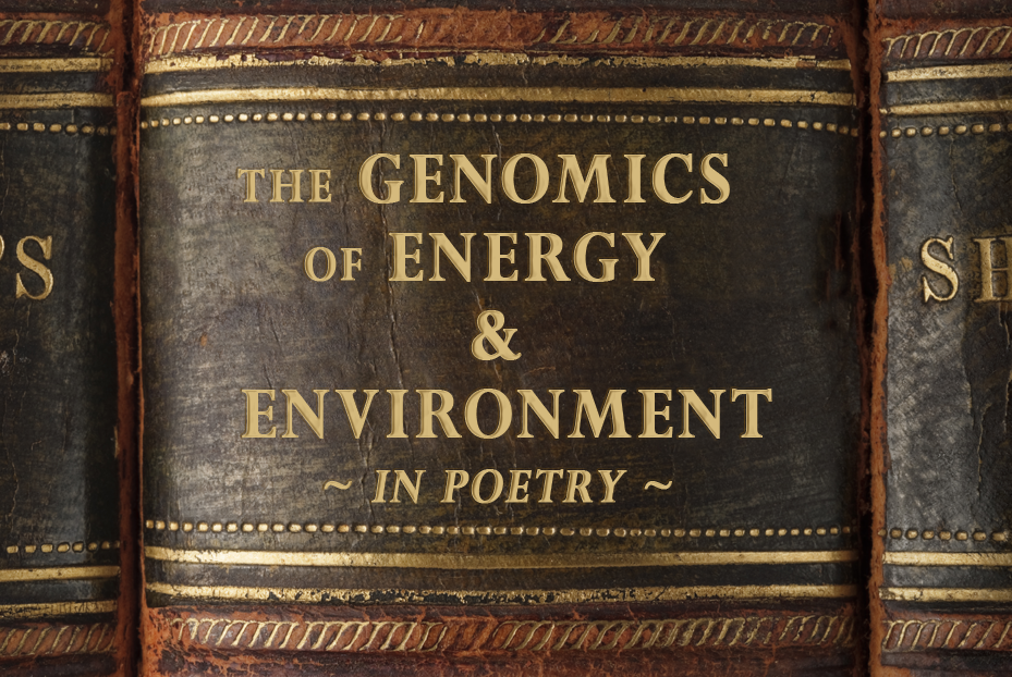 The Genomics of Energy & Environment -of Poetry
