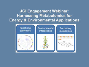 JGI engagement webinar:harnessing metabolomics capabilities